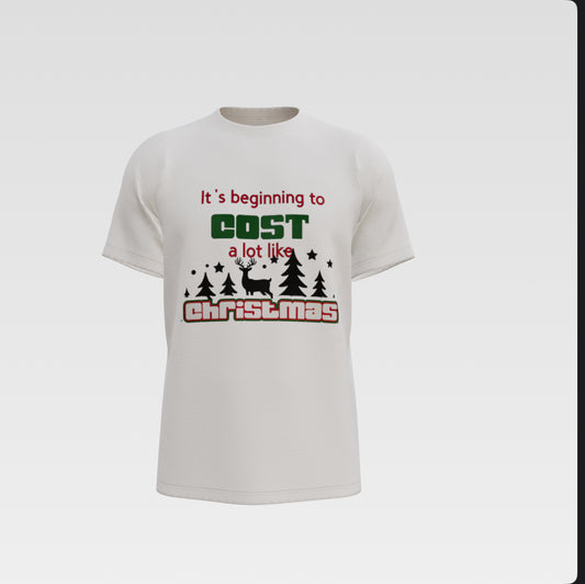 “It’s Beginning to Cost a Lot Like Christmas” Holiday T-Shirt 🎄